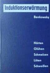 03: Induktionserwärmung:  Härten Glühen, Schmelzen, Löten, Schweißen von Günter Benkowsky